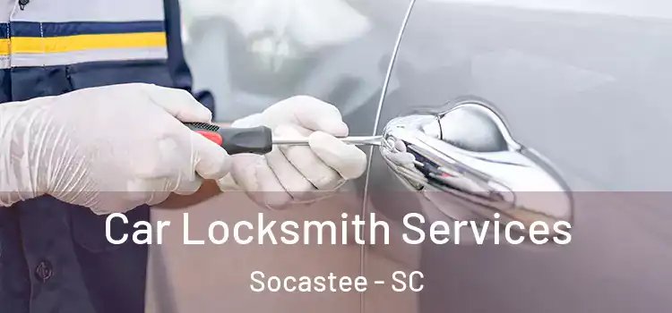 Car Locksmith Services Socastee - SC