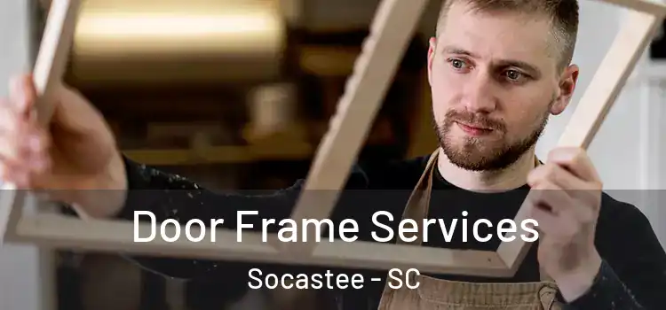 Door Frame Services Socastee - SC