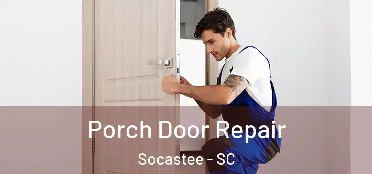  Porch Door Repair Socastee - SC
